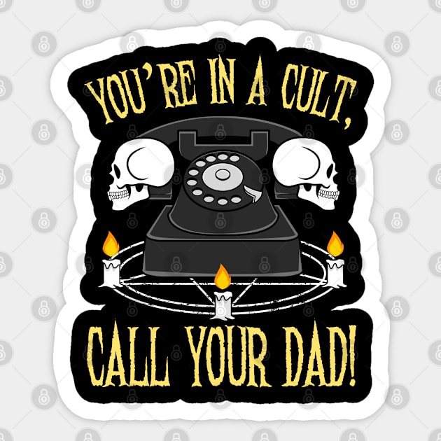 You're In A Cult Call Your Dad - SSDGM Murderino Sticker by jkshirts